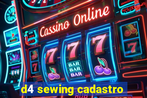 d4 sewing cadastro